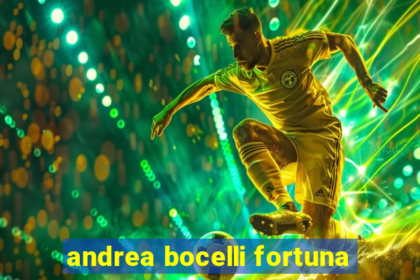 andrea bocelli fortuna